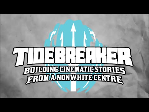 Tide Breaker — Building Cinematic Stories From A Nonwhite Centre