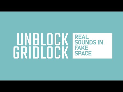 Unblock Gridlock: Real Sounds In Fake Space