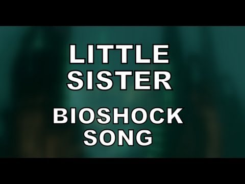 LITTLE SISTER - Bioshock Song by Miracle Of Sound