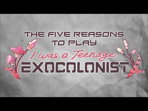 The Five Reasons To Play I Was A Teenage Exocolonist