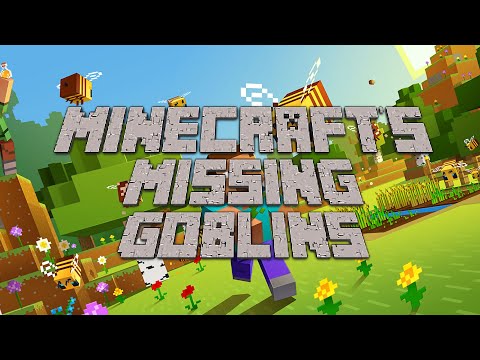 Minecraft&#039;s Missing Goblins