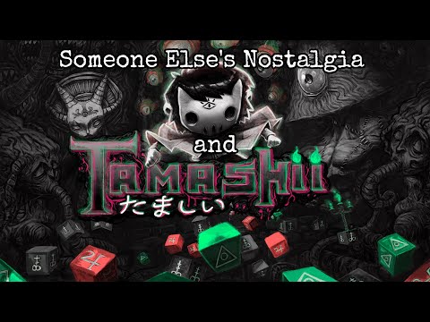 Someone Else&#039;s Nostalgia and Tamashii