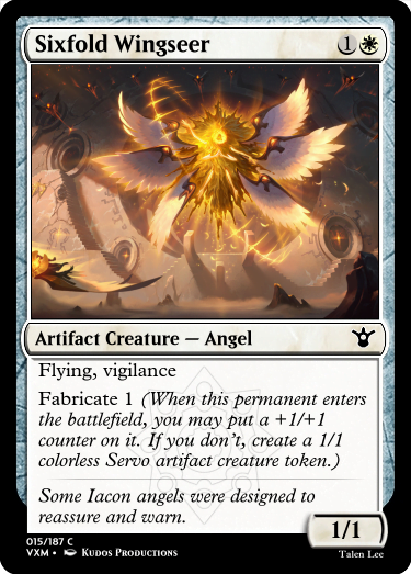 "Sixfold Wingseer 1W Artifact Creature — Angel Flying, vigilance Fabricate 1 (When this permanent enters the battlefield, you may put a +1/+1 counter on it. If you don’t, create a 1/1 colorless Servo artifact creature token.) Some Iacon angels were designed to reassure and warn. 1/1"